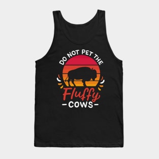 Do Not Pet The Fluffy Cows Tank Top